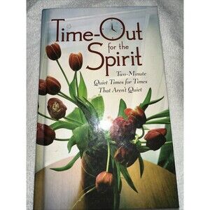 Time Out For The Spirit, Two Minute Quiet Times For Times That Aren’t Quiet